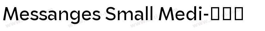 Messanges Small Medi字体转换 Messanges Small Medi字体转换